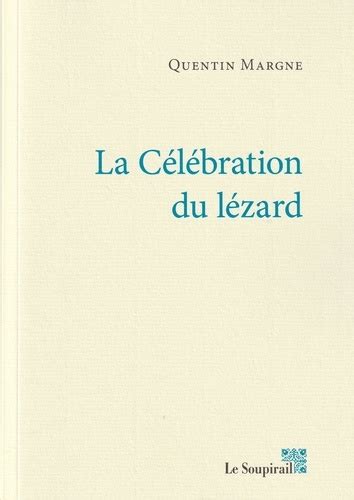 quentin margne|La célébration du lézard